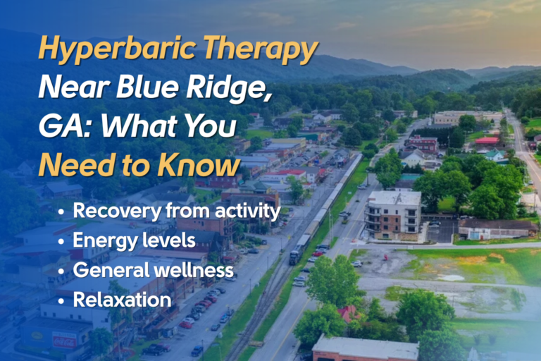 Hyperbaric Therapy Near Blue Ridge, GA: What You Need to Know