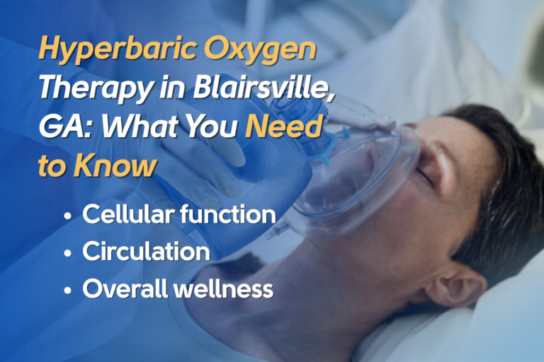 Hyperbaric Oxygen Therapy in Blairsville, GA: What You Need to Know