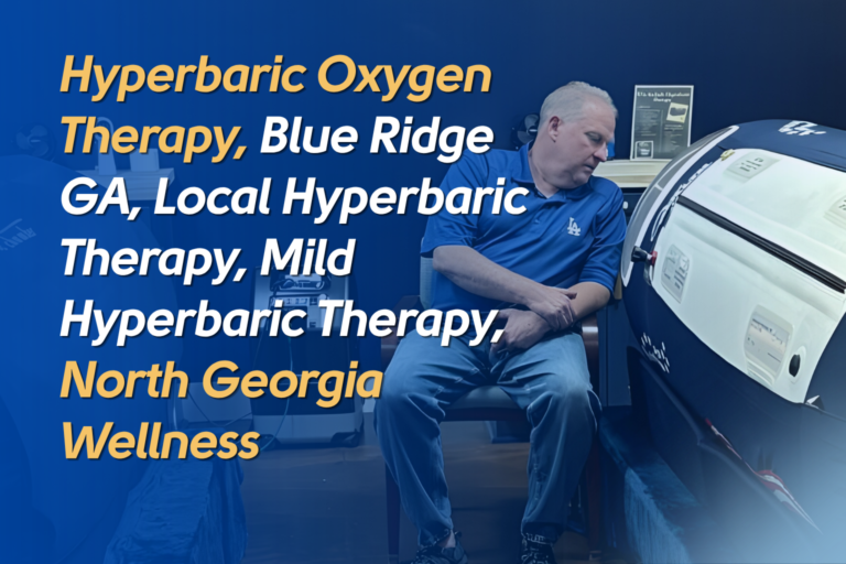 Hyperbaric Oxygen Therapy, Blue Ridge GA, Local Hyperbaric Therapy, Mild Hyperbaric Therapy, North Georgia Wellness